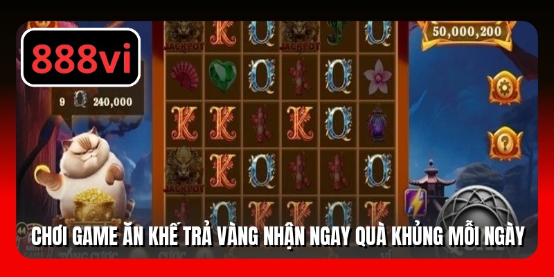 Chơi game Ăn Khế Trả Vàng nhận ngay quà khủng mỗi ngày