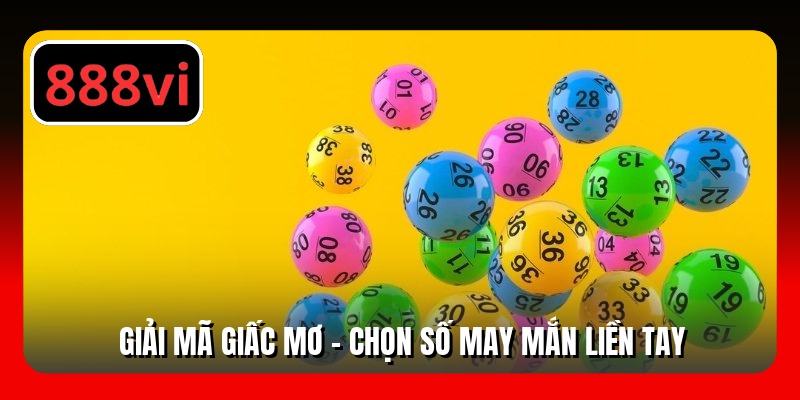 Giải mã giấc mơ - Chọn số may mắn liền tay