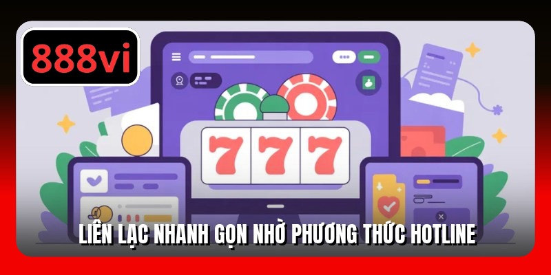 Liên lạc nhanh gọn nhờ phương thức hotline
