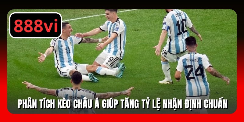 Phân tích kèo châu Á giúp tăng tỷ lệ nhận định chuẩn