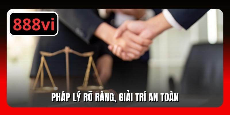 Pháp lý rõ ràng, giải trí an toàn