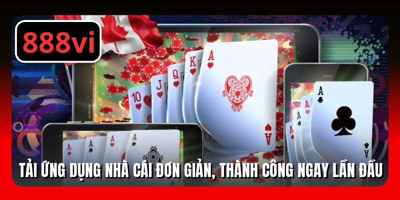 Tải ứng dụng nhà cái đơn giản, thành công ngay lần đầu