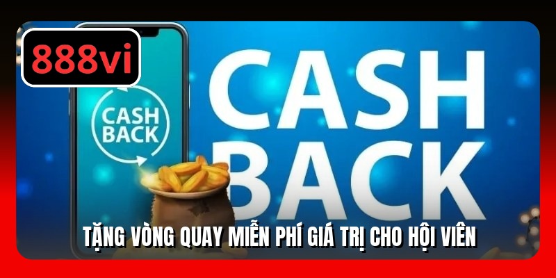Tặng vòng quay miễn phí giá trị cho hội viên