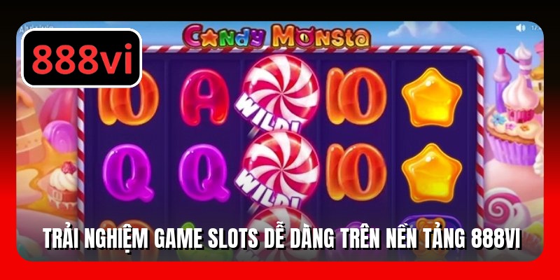 Trải nghiệm game slots dễ dàng trên nền tảng 888VI